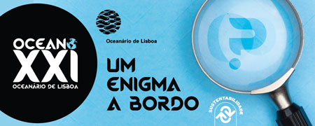 Atividades para escolas no Oceanário de Lisboa. Programa educativo do 3.º ciclo «Oceano XXI - Um enigma a bordo».